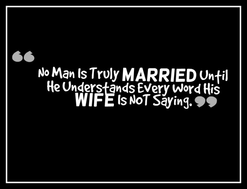 No-Man-Is-Truly-Married-Until-He-Understands-Every-Word-His-Wife-Is-NOT-Saying.