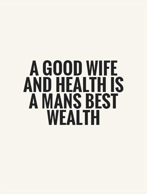 a-good-wife-and-health-is-a-mans-best-wealth-quote-