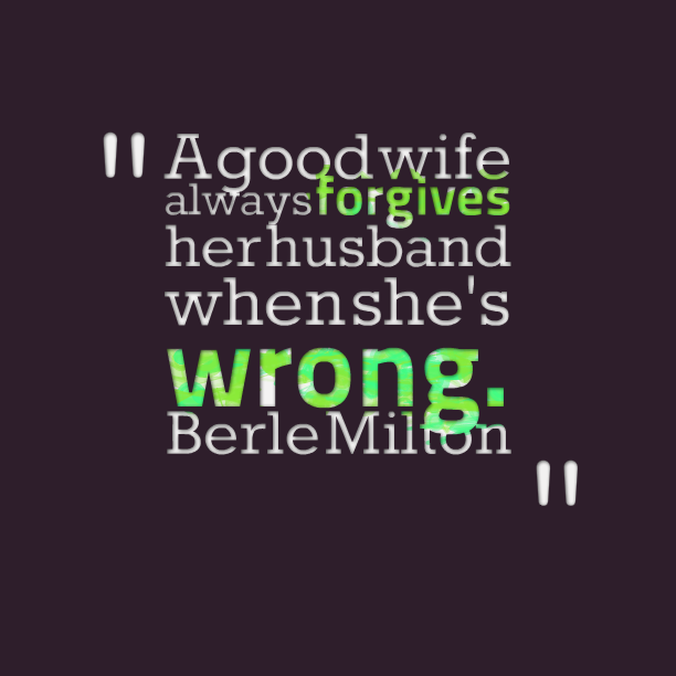 -good-wife-always-forgives-her-husband-when-shes-wrong