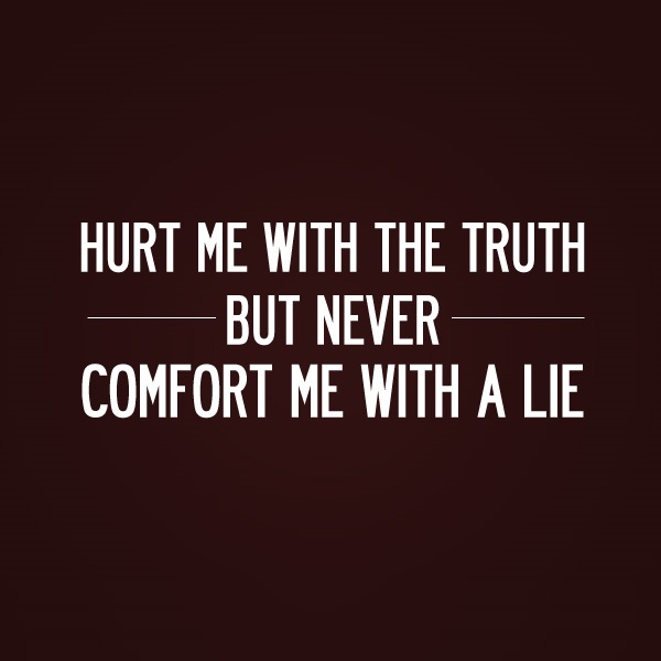 Love-hurts-quotes-Hurt-me-with-the-truth.