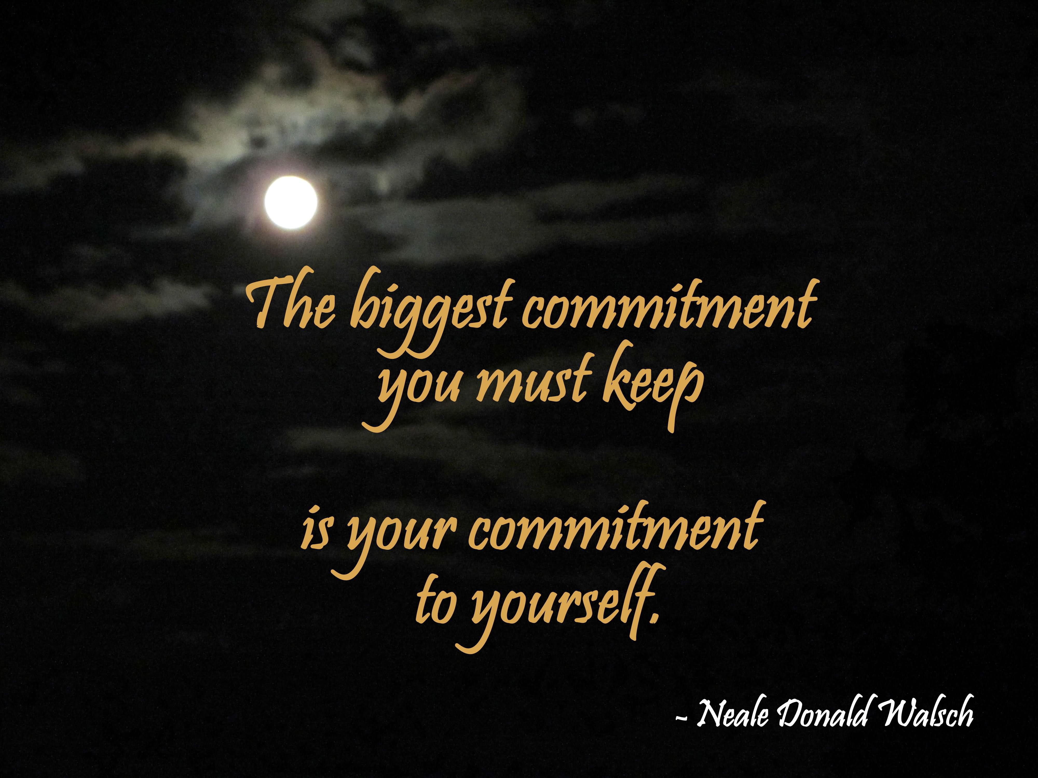 the-biggest-commitment-you-must-keep-is-your-commitment-to-yourself-commitment-quote