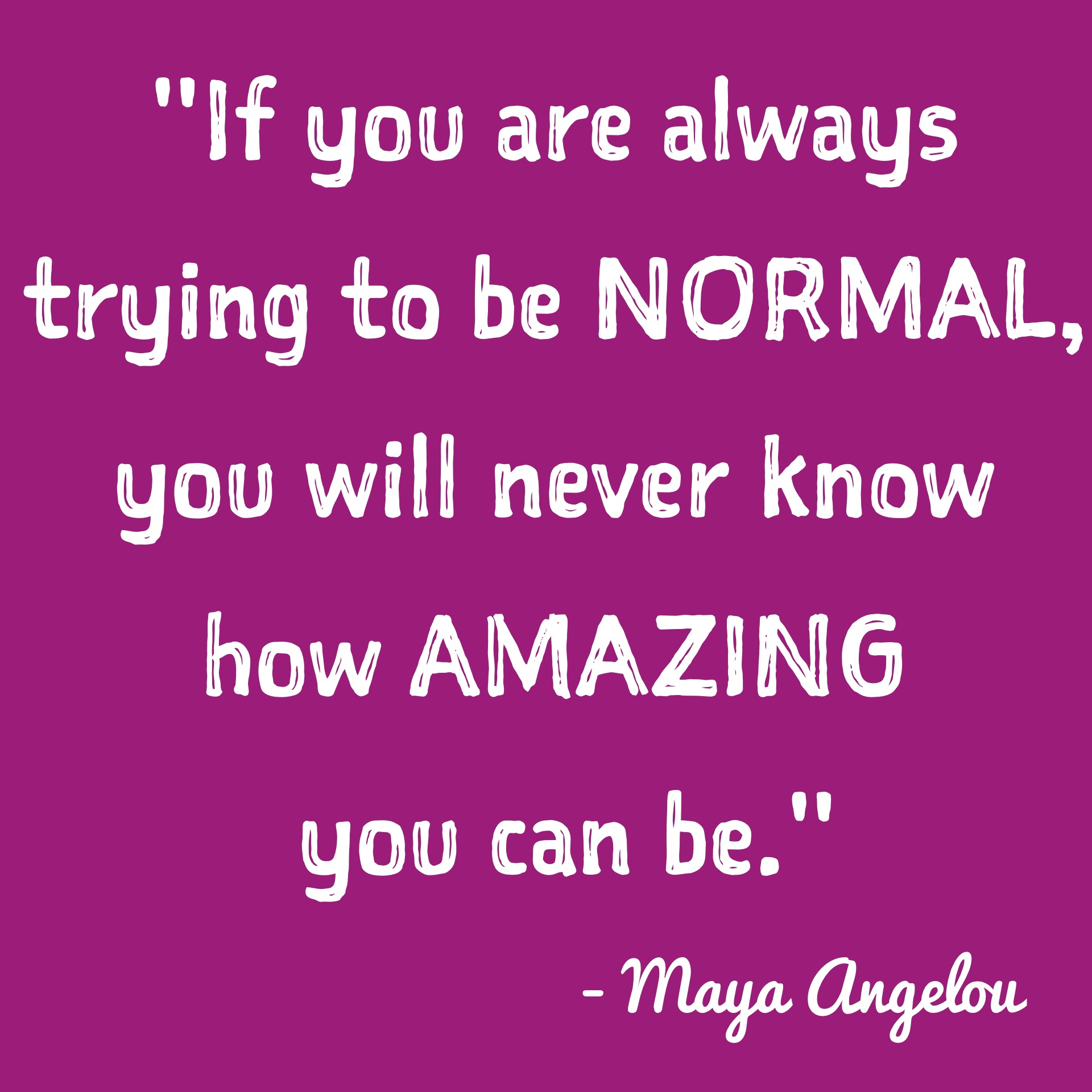 inspirational-quotes-inspiring-quotes-potential-quotes-inner-voice-quotes-if-you-are-always-trying-to-be-normal-you-will-never-know-how-amazing-you-can-be.
