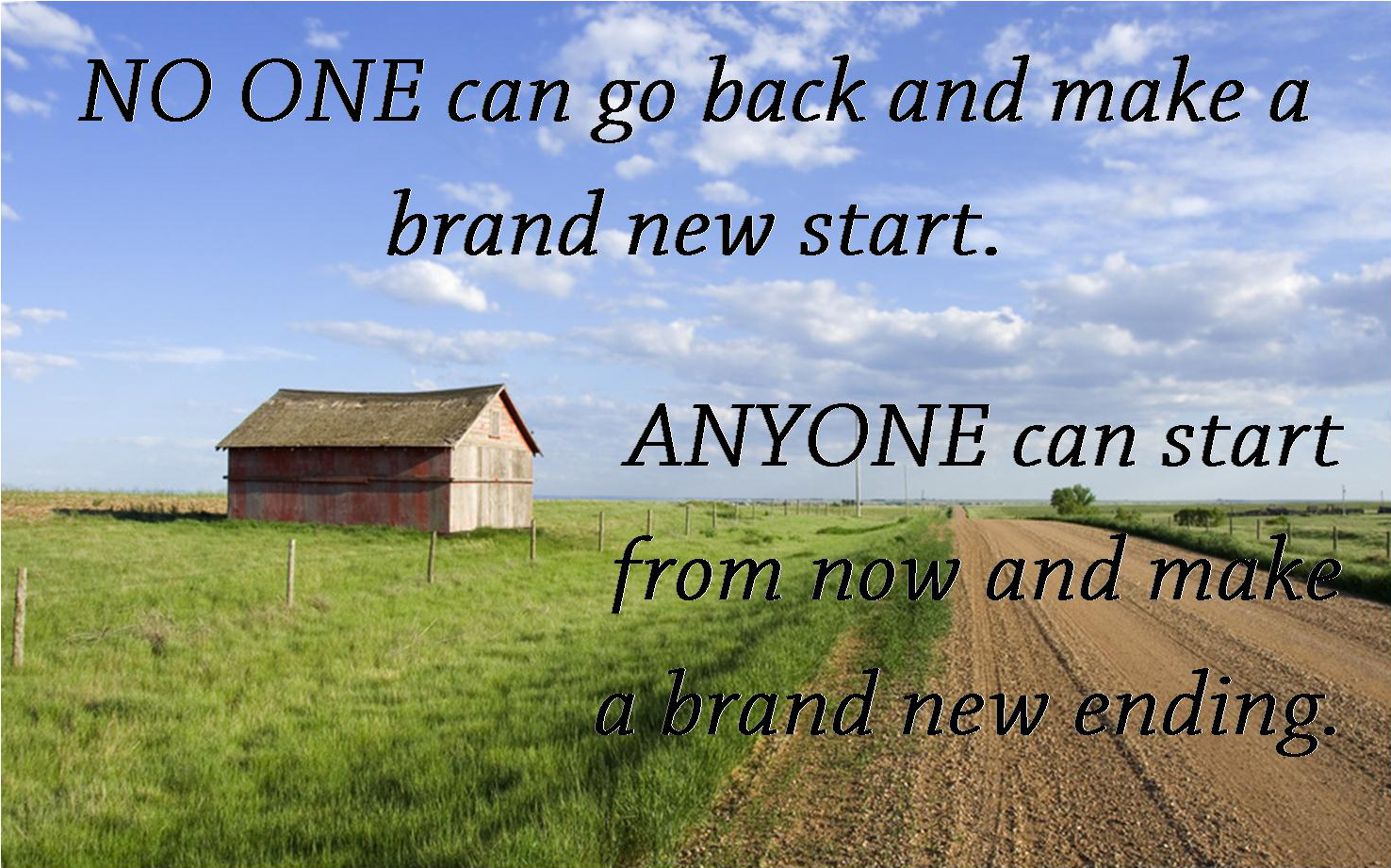 No one can go back and make a brand new start quote...