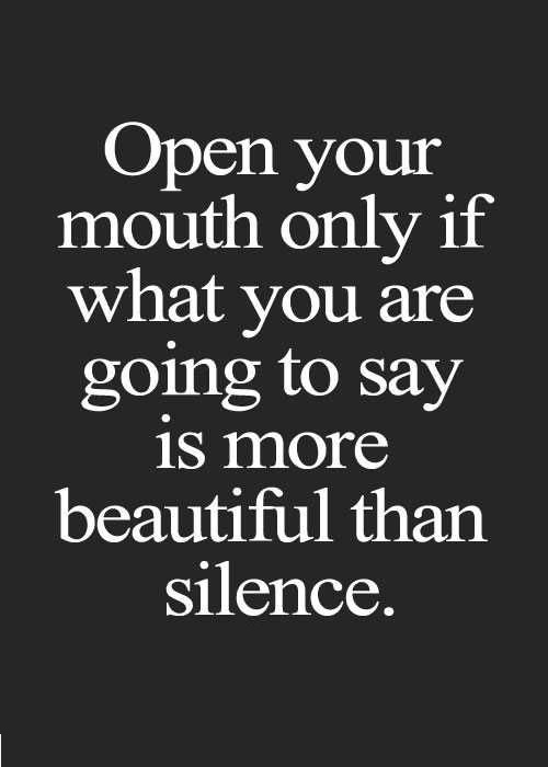 open-your-mouth-only-if-what-you-are-going-to-say-is-more-beautiful-than-silence