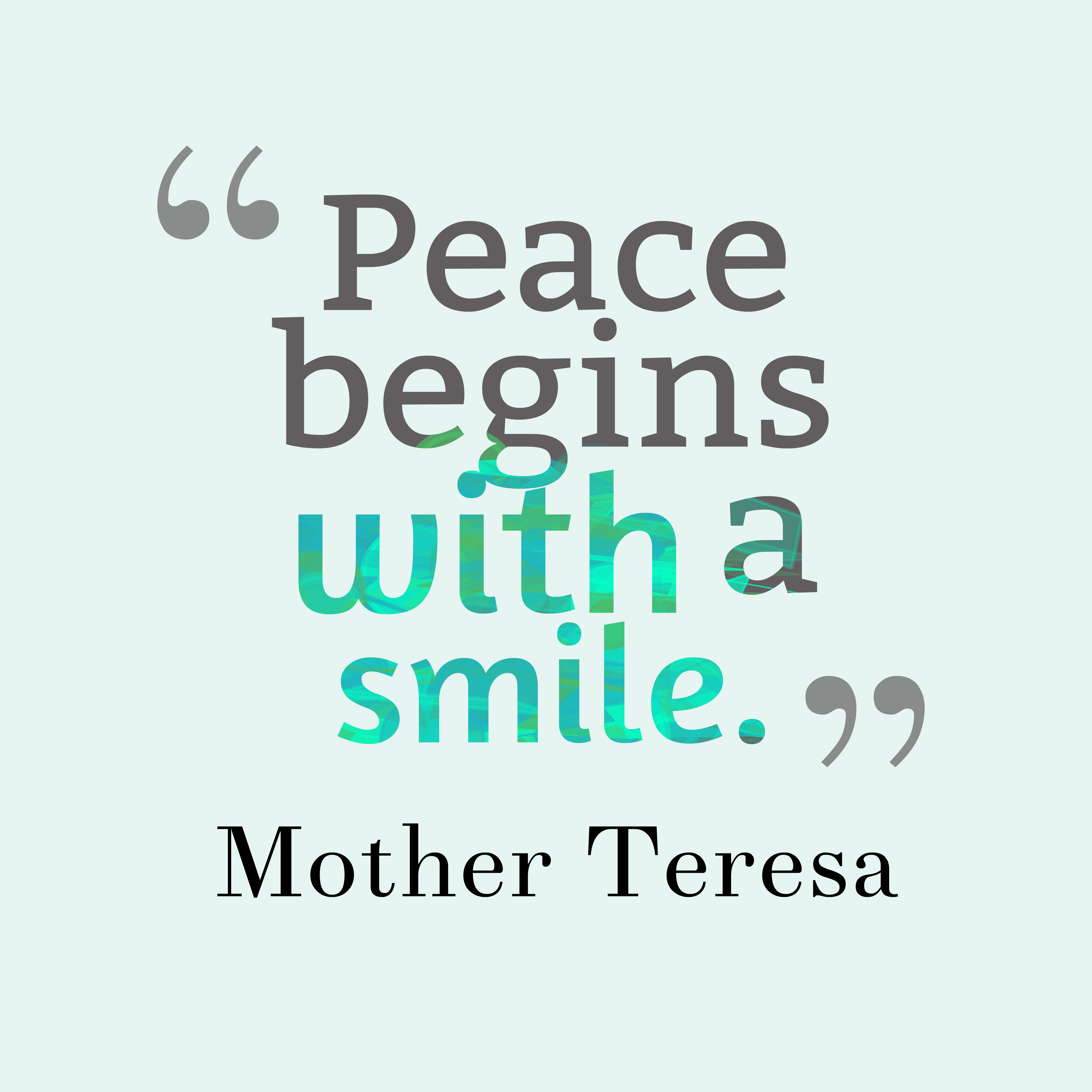 Peace-begins-with-a-smile.__quotes-by-Mother-Teresa-9