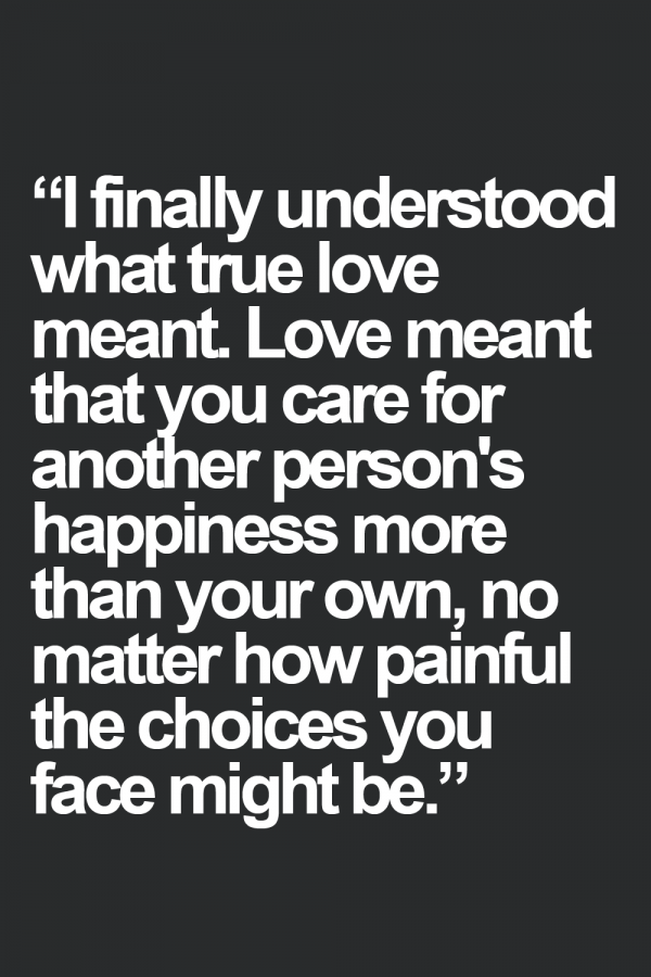 i-finally-understood-what-true-love-meant-love-meant-that-you-care-for-another-persons-happiness-more-than-you-own-thoughts-quote