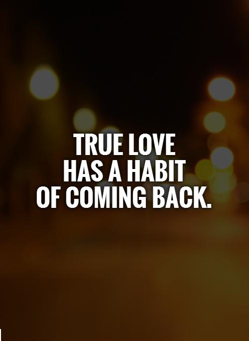 true-love-has-a-habit-of-coming-back-quote-